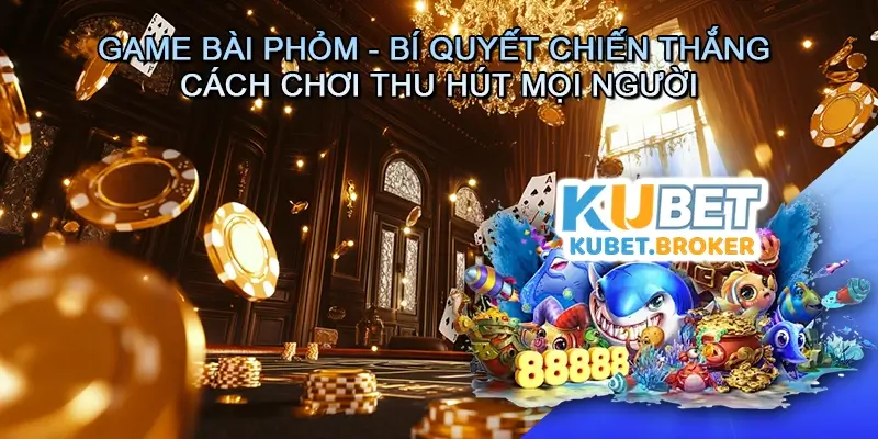 Game bài Phỏm - Bí quyết chiến thắng và cách chơi thu hút mọi người