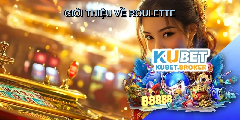 Giới Thiệu Về Roulette