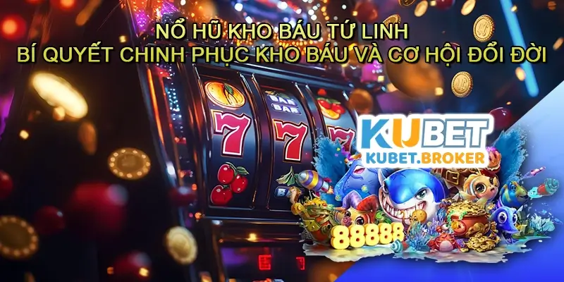 Nổ hũ Kho báu tứ linh - Bí quyết chinh phục kho báu và cơ hội đổi đời