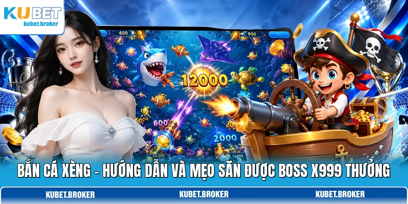 Bắn cá Xèng - Hướng Dẫn Và Mẹo Săn Được Boss x999 Thưởng