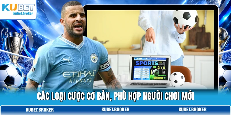 Các loại cược cơ bản, phù hợp người chơi mới Các loại cược cơ bản, phù hợp người chơi mới