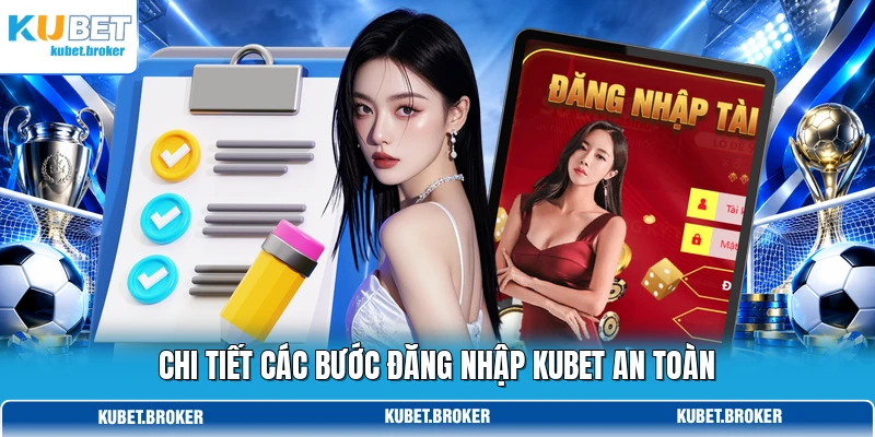 Chi tiết các bước đăng nhập KUBET an toàn Chi tiết các bước đăng nhập KUBET an toàn