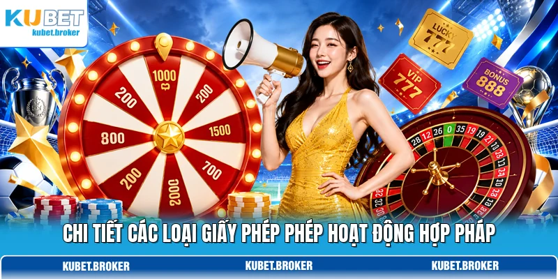 Chi tiết các loại giấy phép phép hoạt động hợp pháp Chi tiết các loại giấy phép phép hoạt động hợp pháp