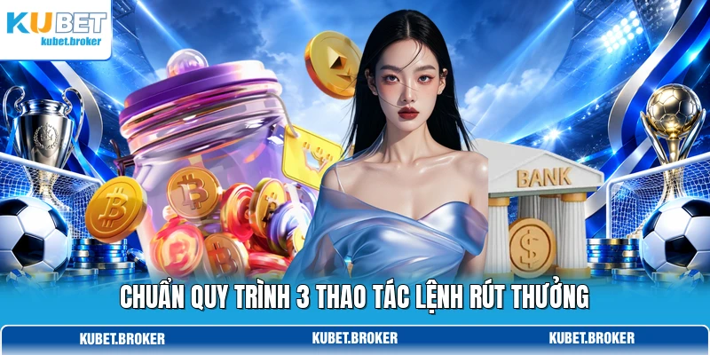 Chuẩn quy trình 3 thao tác lệnh rút thưởng