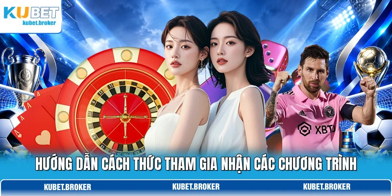 Hướng dẫn cách thức tham gia nhận các chương trình