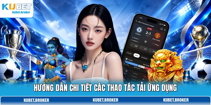Hướng dẫn chi tiết các thao tác tải ứng dụng