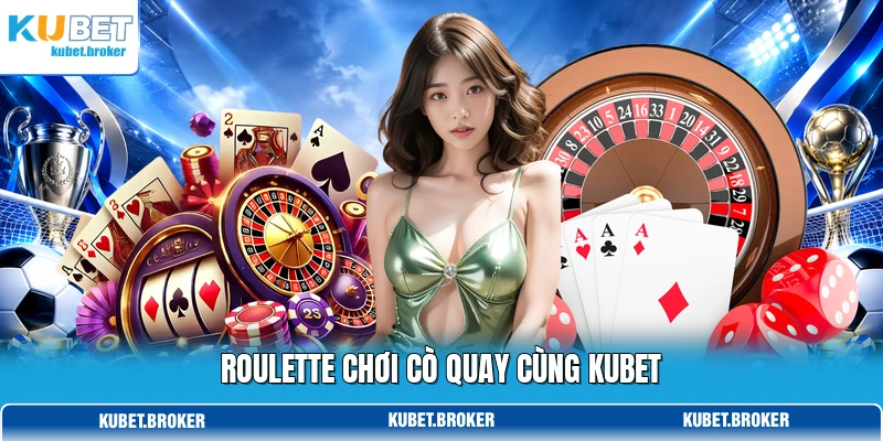 Roulette chơi cò quay cùng KUBET Roulette chơi cò quay cùng KUBET