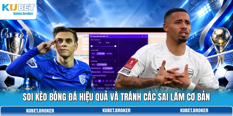 Soi Kèo Bóng Đá Hiệu Quả Và Tránh Các Sai Lầm Cơ Bản