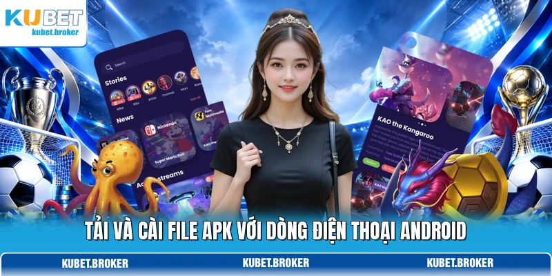 Tải và cài file APK với dòng điện thoại Android