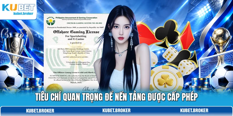 Tiêu chí quan trọng để nền tảng được cấp phép