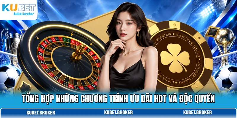 Tổng hợp những chương trình ưu đãi hot và độc quyền