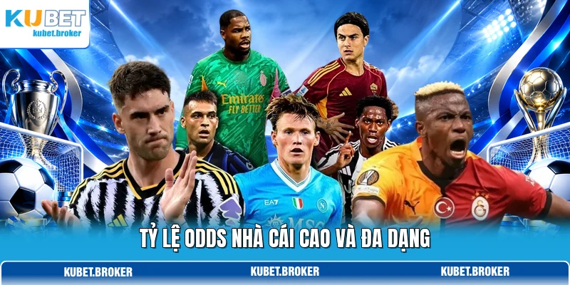 Tỷ lệ odds nhà cái cao và đa dạng